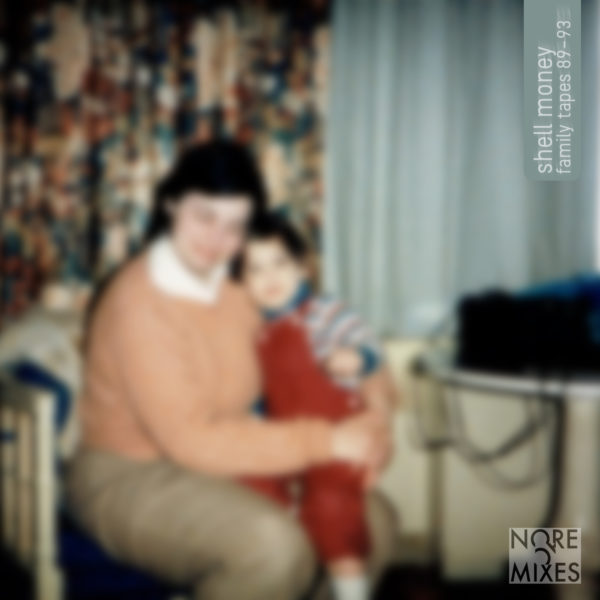 Shell Money – Family Tapes 89-93 (nore022)